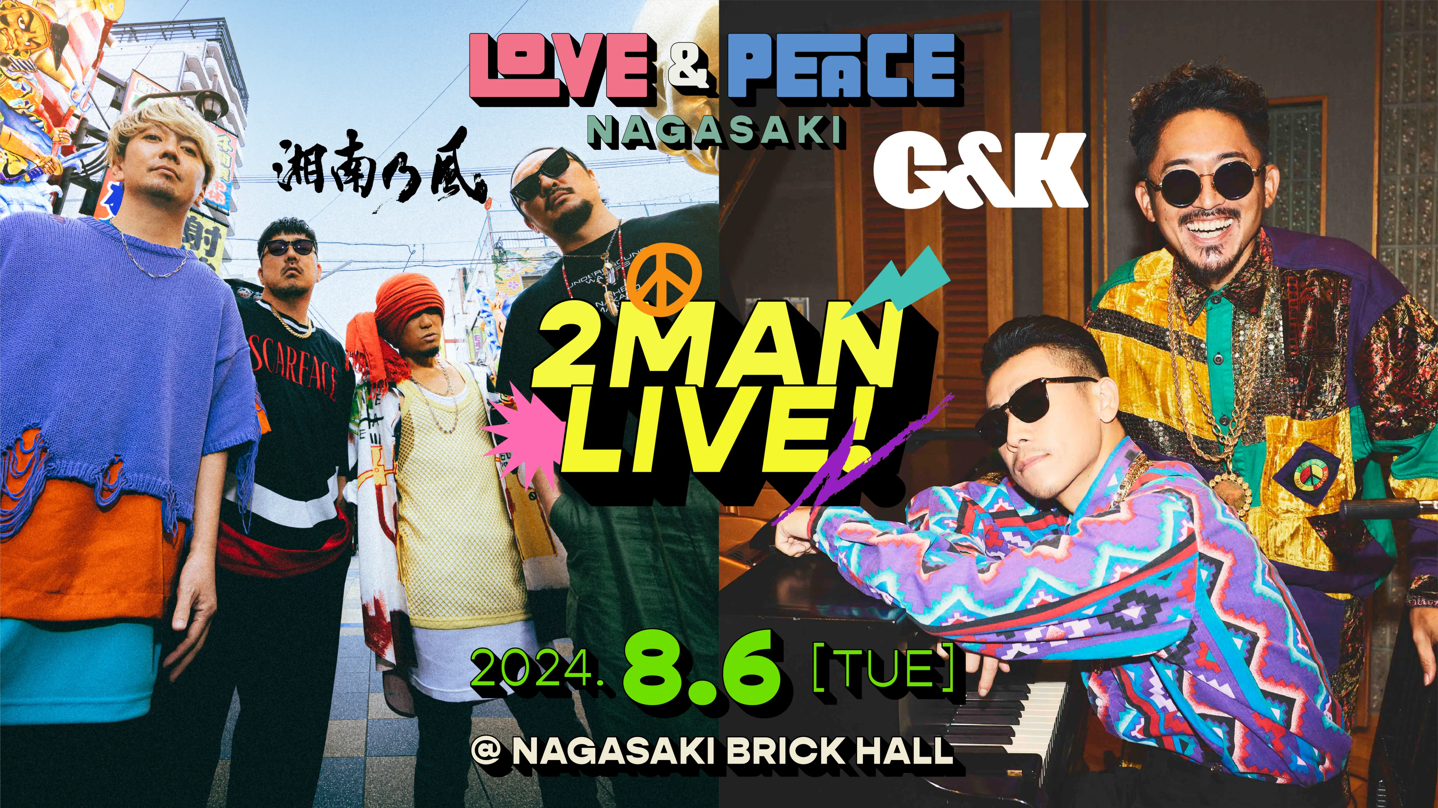 LOVE&PEACE NAGASAKI 2MAN LIVE 2024.8.6[TUE] NAGASAKI BLICK HALL